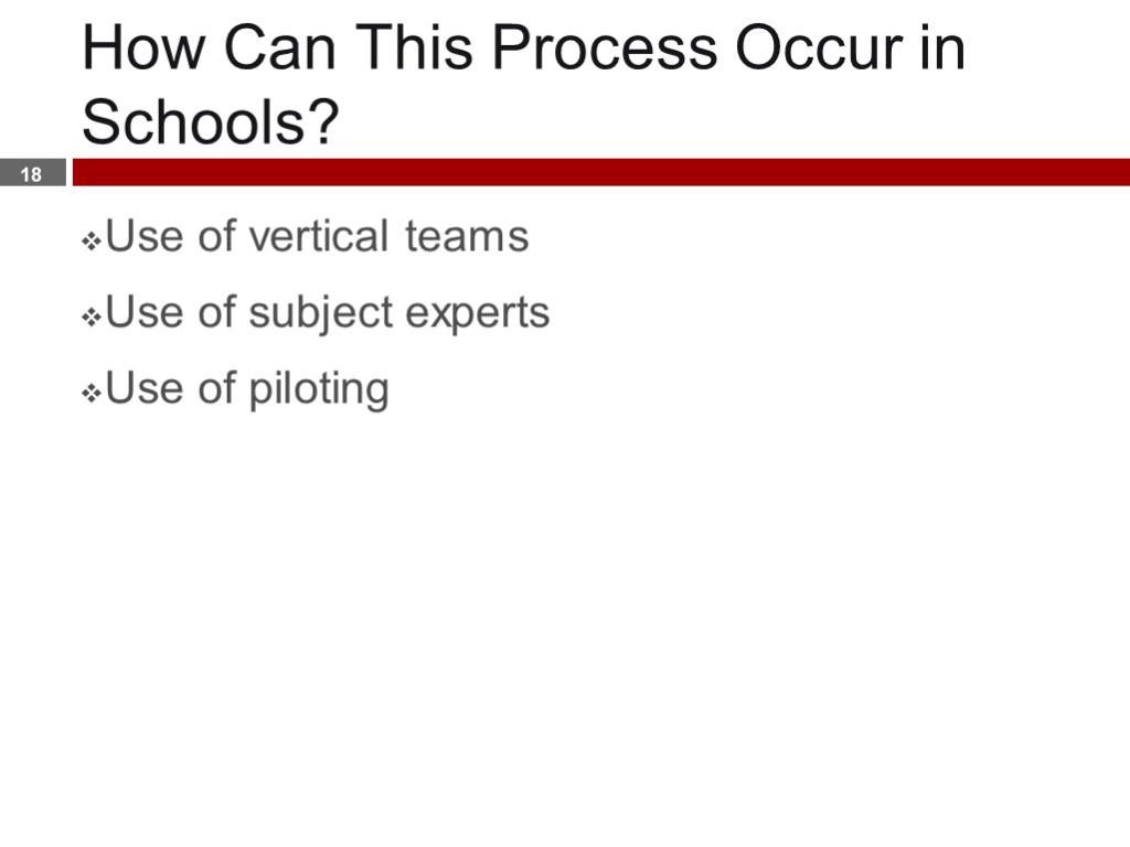 How Can This Process Occur in Schools? Use of vertical teams Use of subject